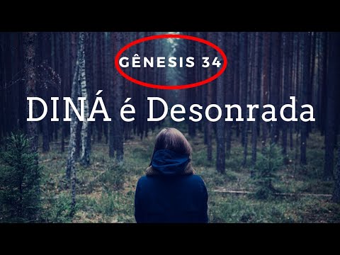 GÊNESIS 34 - DINÁ é Desonrada e a Matança dos homens de Siquém