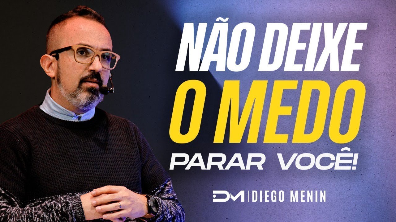 NÃO DEIXE O MEDO PARAR VOCÊ - #DIEGOMENIN | DEVOCIONAL