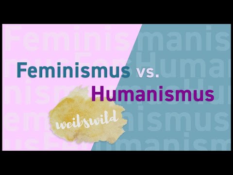 Humanismus vs. Feminismus - nette Theorie vs. echte Praxis