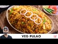 Veg Pulao Recipe | Easy One Pot Pulao Recipe | वेज पुलाओ बनाने का तरीका | Chef S