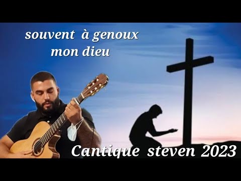 Cantique Frères Steven  2023 (Souvent à Genoux Mon Dieu)