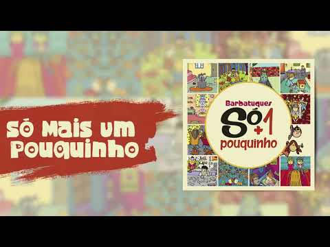 Barbatuques - Só Mais um Pouquinho | Só + 1 Pouquinho