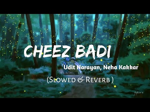 Tu cheez badi hai mast [Slowed+Reverb] - Udit Narayan | Neha Kakkar