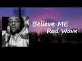 Rod Wave Believe Me Lyrics
