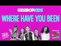 KIDZ BOP Kids Where Have You Been KIDZ BOP 23