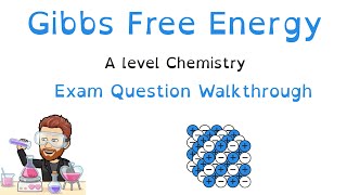 Gibb's Free Energy | Entropy |Thermodynamics | Exam Question Walkthrough | A level Chemistry