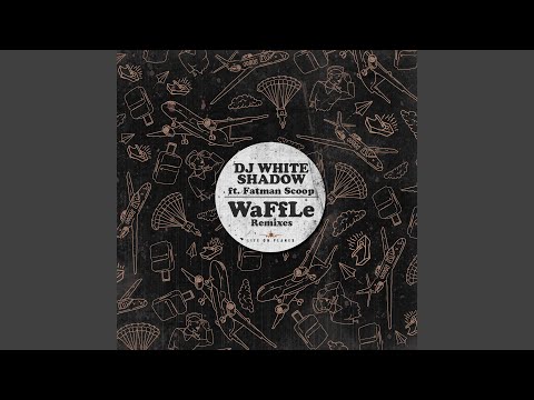WaffLe Remixes (feat. Fatman Scoop) (Alex Preston Remix)