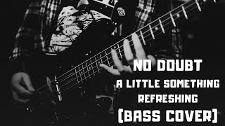 No Doubt - A Little Something Refreshing (Bass Cover)