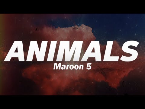 Maroon 5 - Animals (Lyrics)