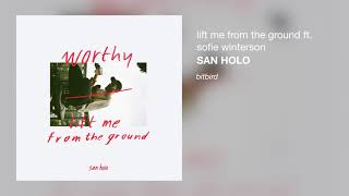 San Holo, Sofie Winterson - lift me from the ground