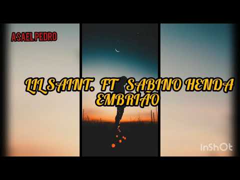 Lil Saint Ft Sabino Henda-Embrião letras