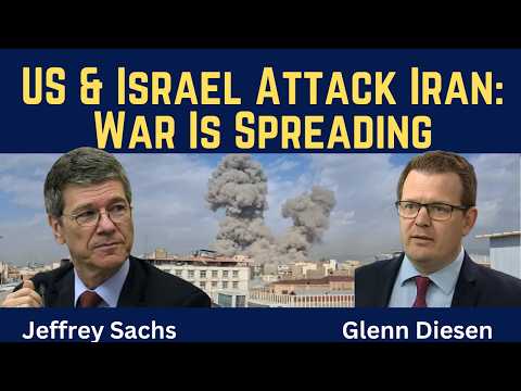 Jeffrey Sachs: US & Israel Attack Iran - War Is Spreading Across the Region