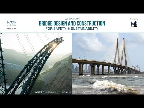 Webinar on Bridge Design and Construction for Safety & Sustainability by Metalogic PMS | LIVE