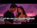 Let Me Love You Like Never Before A Passionate Romantic Love Song Official Lyrics 2025