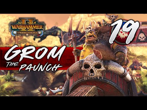 GROM MORTAL EMPIRES CAMPAIGN - Total War Warhammer 2 - Part 19
