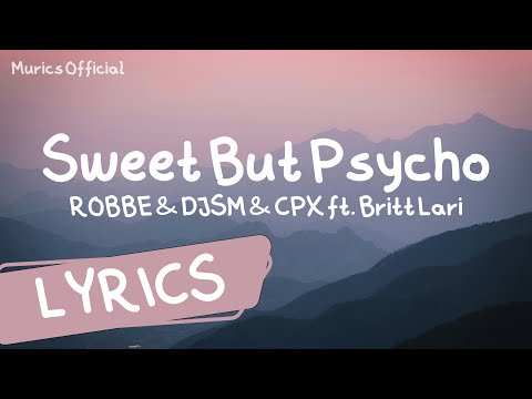 SWEET BUT PSYCHO - ROBBE & DJSM & CPX FT. BRITT LARI | VIDEO LYRICS