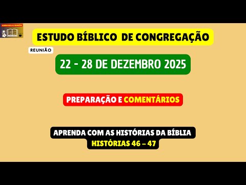 PREPARAÇÃO DO Estudo Bíblico de Congregação Reunião de meio semana 22-28 de dezembro 2025.