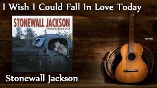 Stonewall Jackson - I Wish I Could Fall In Love Today