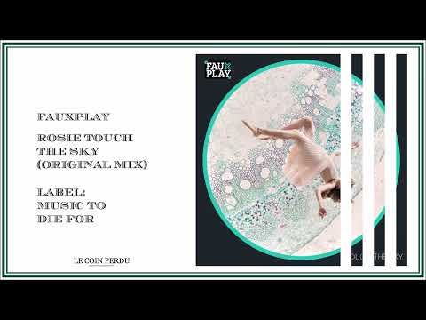 Fauxplay • Rosie Touch The Sky (Original Mix)