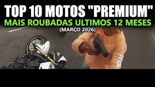 🚨 TOP 10 MOTOS "PREMIUM" MAIS ROUBADAS ULTIMOS 12 MESES
