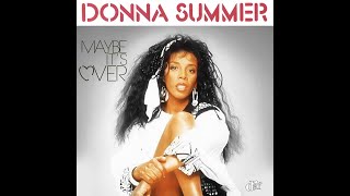 &quot;Maybe It&#39;s Over&quot; by Donna Summer