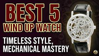 Top 5  Wind Up Watches in 2026: Manual Wind Masterpieces!