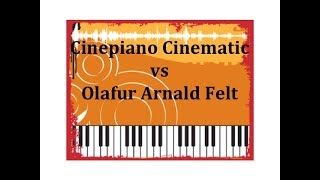 Video thumbnail for Cinesamples Cinepiano Compared to  Olafur Arnald's Felt Piano for a composer using Kontakt 5. by Bill McFadden