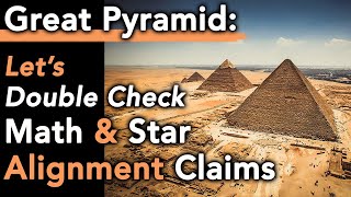 Great Pyramid: Let&#39;s Double Check the Mathematics &amp; Star Alignment Claims
