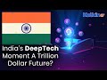 DeepTech Breakout – Will India Produce Its First Trillion Dollar Innovator?