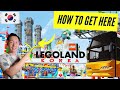 How to ARRIVE at Legoland Korea from Seoul
