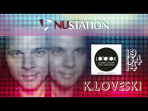 NU STATION - K.Loveski - Live @ LOOOK