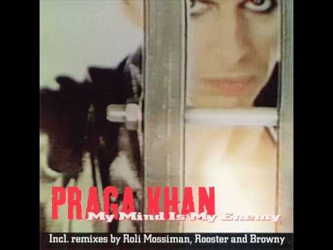 Praga Khan - My Mind Is My Enemy (A Mind Is A Dangerous Thing Extra Tight)