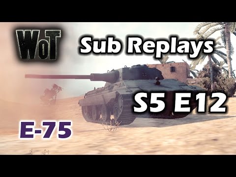 World of Tanks - E-75 - Daily Subscriber Replays - S5 E12