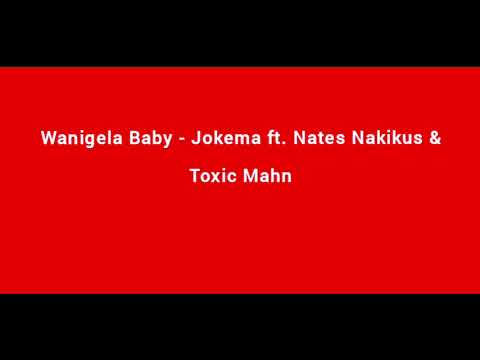 Wanigela Baby - Jokema ft. Nates Nakikus & Toxic Mahn [Audio]