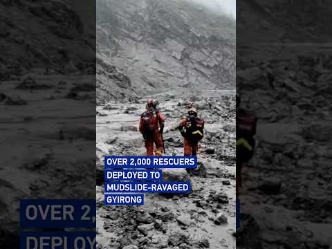Over 2,000 rescuers deployed to mudslide-ravaged Gyirong