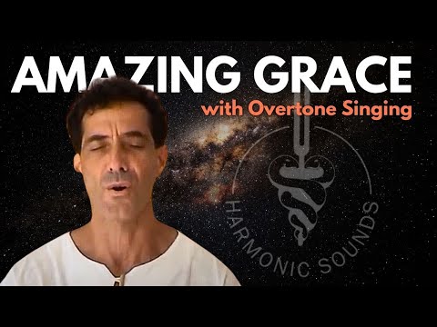 Amazing Grace with Overtone Singing by Nestor Kornblum