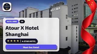 Atour X Hotel Shanghai Pudong Zhangjiang Review⭐