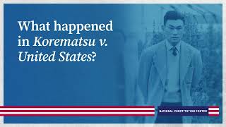What happened in Korematsu v. United States