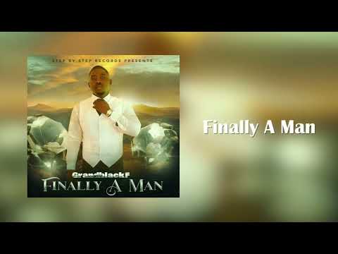 GrandblackF - Finally A Man [Audio]
