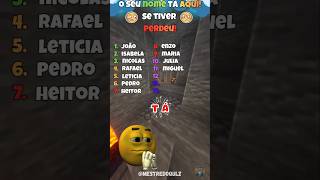 TENHO CERTEZA QUE O SEU NOME ESTÁ NESSE VÍDEO!🤐😅 #quiz #quiztime