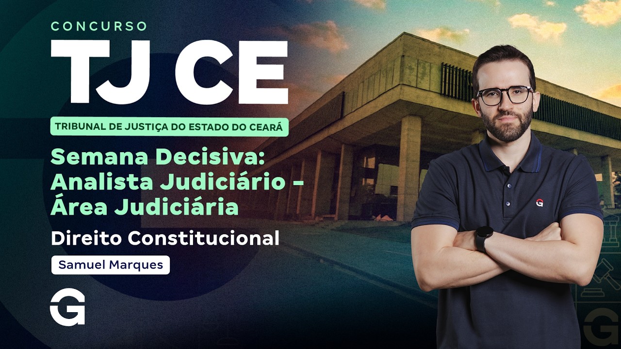 Concurso TJ CE | Semana Decisiva: Analista Judiciário | Área Judiciária: Direito Constitucional