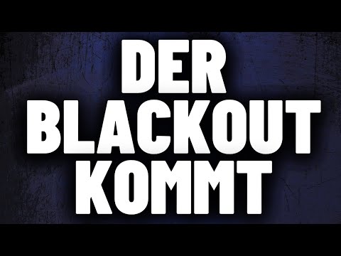 DER BLACKOUT KOMMT! 😫😫 WARUM DER BLACKOUT KOMMEN WIRD UND WAS DU JETZT TUN KANNST!