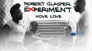 Robert Glasper Experiment - Move Love Ft. KING (Sivey & Evil Needle Remix)