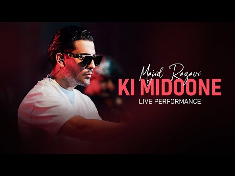 Majid Razavi - Ki Midoone (Live Performance Mix)