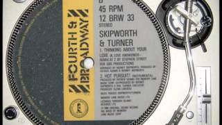 Skipworth and Turner-Thinking About Your Love(Love Awakened Remix)