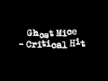Ghost Mice - Critical Hit