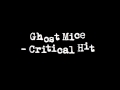 Ghost Mice - Critical Hit 