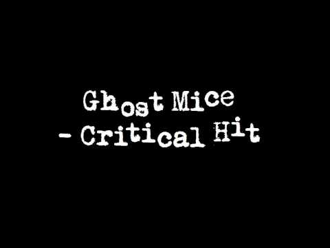 Ghost Mice - Critical Hit
