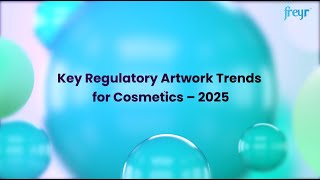 Key Regulatory Artwork Trends for Cosmetics – 2025 | Freyr