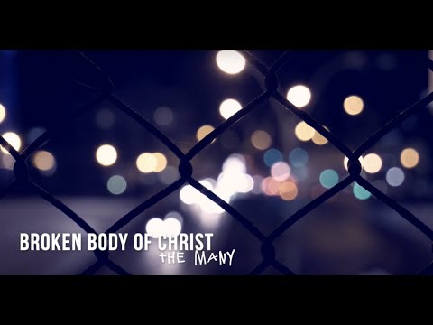 Broken Body of Christ - The Many - Original Lyric video
